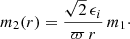 $$ \begin{aligned} m_2(r) = \frac{\sqrt{2} \, \epsilon _i}{\varpi \, r}\,m_1\cdot \end{aligned} $$