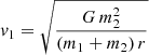 $$ \begin{aligned} { v}_1 = \sqrt{\frac{G\,m_2^2}{(m_1+m_2)\,r}} \end{aligned} $$