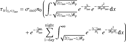 \begin{align*} \hspace*{-2pt}\left. \tau_{\mathrm{tr}} \right|_{\z_{\mathrm{t}}<z_{\mathrm{iso}}} =&\;\sigma_{\mathrm{mol}} \ngas_0 \left(\int_{-\sqrt{2(z_{\mathrm{iso}}-\z_{\mathrm{t}})R_{\mathrm{p}}}}^{\sqrt{2(z_{\mathrm{iso}}-\z_{\mathrm{t}})R_{\mathrm{p}}}} e^{-\frac{\z_{\mathrm{t}}}{\H_{\mathrm{iso}}}}e^{-\frac{x^2}{2 R_{\mathrm{p}} \H_{\mathrm{iso}}}}\mathrm{d} x \right. \nonumber\\[4pt] &\left. +\,e^{-\frac{z_{\mathrm{iso}}}{\H_{\mathrm{iso}}}}\sum_{\mathrm{i=day}}^{\mathrm{night}}\int_{\sqrt{2(z_{\mathrm{iso}}-\z_{\mathrm{t}})R_{\mathrm{p}}}}^{\infty} e^{-\frac{\z_{\mathrm{t}}-z_{\mathrm{iso}}}{\H_{\mathrm{i}}}}e^{-\frac{x^2}{2 R_{\mathrm{p}} \H_{\mathrm{i}}}}\mathrm{d} x\right)\nonumber \end{align*}