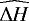 $\widehat{\Delta H}$