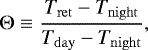 \begin{align*} \Theta\equiv\frac{\temp_{\mathrm{ret}}-\temp_{\mathrm{night}}}{\temp_{\mathrm{day}}-\temp_{\mathrm{night}}}, \end{align*}