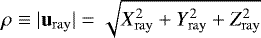 $\rho\equiv | \mathbf{u}_{\mathrm{ray}} | = \sqrt{X_{\mathrm{ray}} ^2+Y_{\mathrm{ray}} ^2+ Z_{\mathrm{ray}} ^2}$