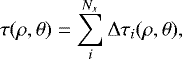 \begin{align*} \tau (\rho,\theta)=\sum_{i}^{N_{x}}\dtaurt_{i}(\rho,\theta), \end{align*}