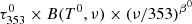 $ \tau_{353}^{0} \times B(T^{0}, \nu) \times (\nu/353)^{\beta^{0}} $