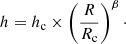 $$ \begin{aligned} h = h_{\rm c}\times \left(\frac{R}{R_{\rm c}}\right)^\beta \cdot \end{aligned} $$