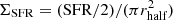 $ \Sigma_{\mathrm{SFR}}=(\mathrm{SFR}/2)/(\pi r_{\mathrm{half}}^2) $