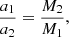 $$ \begin{aligned} \frac{a_1}{a_2} = \frac{M_2}{M_1}, \end{aligned} $$