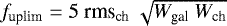 $f_{\textrm{uplim}}=5\ {\textrm{rms}_{\textrm{ch}}}\ \sqrt{W_{\textrm{gal}}\ W_{\textrm{ch}}}$