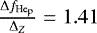 $\frac{\Delta f_{\textrm{He}_{\textrm{p}}}}{\Delta _Z} = 1.41 $