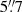 $ 5{{\overset{\prime\prime}{.}}}7 $