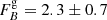 $ F_B^{\rm{g}} = 2.3 \pm 0.7 $