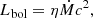 $$ \begin{aligned} L_{\rm bol}=\eta \dot{M} c^2, \end{aligned} $$