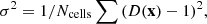 $$ \begin{aligned} \sigma ^2 = 1 /N_{\mathrm{cells} } \sum {(D(\mathbf x )-1)^2}, \end{aligned} $$