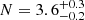 $ N=3.6^{+0.3}_{-0.2} $