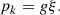 $$ \begin{aligned} p_{k} =g\xi . \end{aligned} $$