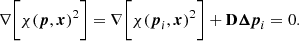 $$ \begin{aligned} \nabla \bigg [ \chi ({\boldsymbol{p}}, {\boldsymbol{x}})^2 \bigg ] = \nabla \bigg [ \chi ({\boldsymbol{p}}_i, {\boldsymbol{x}})^2\bigg ] + \mathbf D {{\boldsymbol{\Delta {p}}}_{i}} = 0. \end{aligned} $$