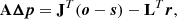 $$ \begin{aligned} \mathbf A {\boldsymbol{\Delta {p}}}= \mathbf J ^T ({\boldsymbol{o}}-{\boldsymbol{s}}) - \mathbf L ^T {\boldsymbol{r}}, \end{aligned} $$