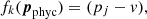 $$ \begin{aligned} f_k({\boldsymbol{p}}_{\rm phyc}) = (p_j - v), \end{aligned} $$