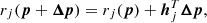 $$ \begin{aligned} r_j({\boldsymbol{p}}+{\boldsymbol{\Delta {p}}})&= r_j({\boldsymbol{p}}) + {\boldsymbol{h}}_{j}^{T}{\boldsymbol{\Delta {p}}}, \end{aligned} $$