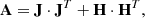$$ \begin{aligned} \mathbf A = \mathbf J \cdot \mathbf J ^T + \mathbf H \cdot \mathbf H ^T, \end{aligned} $$