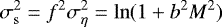 \begin{equation*}\sigma_{\mathrm{s}}^2 = f^2\sigma_{\mathrm{\eta}}^2 = \ln(1&#x002B;b^2 M^2) \end{equation*}