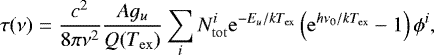 \begin{equation*}\tau(\nu) = \frac{c^2}{8\pi\nu^2}\frac{A g_u}{Q(T_{\mathrm{ex}})} \sum_i N_{\mathrm{tot}}^i \mathrm{e}^{-E_u/kT_{\mathrm{ex}}}\left(\mathrm{e}^{h\nu_0/kT_{\mathrm{ex}}}-1\right)\phi^i, \end{equation*}