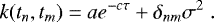 \begin{equation*} k(t_n, t_m)= a e^{-c\tau} &#x002B; \delta_{nm} \sigma^2 \;.\end{equation*}