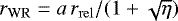 $r_{\mathrm{WR}} = a\,r_{\mathrm{rel}}/(1 &#x002B; \sqrt{\eta})$