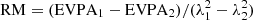 $ {\rm{RM}} = ({\rm{EVP}}{{\rm{A}}_1} - {\rm{EVP}}{{\rm{A}}_2})/(\lambda _1^2 - \lambda _2^2) $
