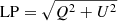 $ \mathrm{LP}=\sqrt{Q^2+U^2} $