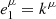 $ e_1^\mu = {k^\mu } $