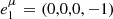 $ e_1^\mu {\mkern 1mu} = {\mkern 1mu} (0,0,0, - 1) $