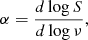 $$ \begin{aligned} \alpha = \frac{d \log S}{d \log \nu } ,\end{aligned} $$