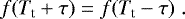 \begin{equation*} f(T_{\textrm{t}} &#x002B; \tau) = f(T_{\textrm{t}} - \tau) \; . \end{equation*}