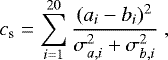 \begin{equation*}c_{\textrm{s}} = \sum_{i=1}^{20} \frac{(a_i - b_i)^2}{\sigma_{a,i}^2 &#x002B; \sigma_{b,i}^2} \; , \end{equation*}