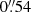 $ 0{{\overset{\prime\prime}{.}}}54 $