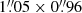 $ 1{{\overset{\prime\prime}{.}}}05 \times 0{{\overset{\prime\prime}{.}}}96 $