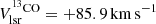 $ V_{{\rm{lsr}}}^{^{13}{\rm{CO}}} = + 85.9 \,{\rm{km}}\, {{\rm{s}}^{ - 1}} $