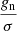 $ \frac{g_{\mathrm{n}}}{\sigma} $