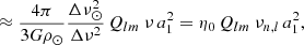 $$ \begin{aligned}&\qquad \approx \frac{4 \pi }{3 G \rho _\odot } \frac{\Delta \nu ^2_\odot }{\Delta \nu ^2}\,Q_{lm}\ \nu \,a^2_1 = \eta _0 \,Q_{lm}\ \nu _{n,l}\, a^2_1, \end{aligned} $$
