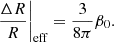 $$ \begin{aligned} \left.\frac{\Delta R}{R}\right|_{\mathrm{eff} } = \frac{3}{8 \pi } \beta _0. \end{aligned} $$
