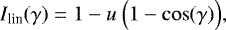 \begin{equation*} I_{\textrm{lin}}(\gamma) = 1 - u \ {\Big (} 1 - \cos(\gamma) {\Big )}, \end{equation*}