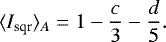\begin{equation*}\langle I_{\textrm{sqr}} \rangle_A = 1 - \frac{c}{3} - \frac{d}{5}. \end{equation*}