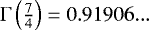 $\Gamma\left(\frac{7}{4}\right)=0.91906...$