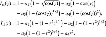 \begin{align*}\nonumber I_{\textrm{nl}}(\gamma) =&\, 1 - a_1\,{\Big (}1-\sqrt{\cos(\gamma)}{\Big )} - a_2{\Big (} 1-\cos(\gamma) {\Big )} \\ \nonumber & - a_3{\Big (} 1-(\cos(\gamma))^{3/2} {\Big )} - a_4{\Big (} 1 - (\cos(\gamma))^2 {\Big )}, \\ \nonumber I_{\textrm{nl}}(r) =&\, 1 - a_1{\Big (}1-(1-r^2)^{1/4}{\Big )} - a_2{\Big (}1-(1-r^2)^{1/2}{\Big )} \\ & - a_3{\Big (}1-(1-r^2)^{3/4}{\Big )} - a_4r^2, \vspace*{1.5pt}\end{align*}