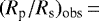 $(R_{\textrm{p}}/R_{\textrm{s}})_{\textrm{obs}}{\,=}$