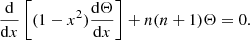 $$ \begin{aligned} \frac{\mathrm{d} }{\mathrm{d} x}\left[(1-x^2){\frac{\mathrm{d} \Theta }{\mathrm{d} x}} \right]+n(n+1)\Theta =0. \end{aligned} $$