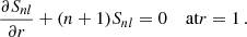 $$ \begin{aligned} \frac{\partial S_{nl}}{\partial r}+(n+1)S_{nl}=0\quad \text{ at} r=1\,. \end{aligned} $$
