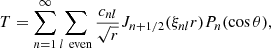 $$ \begin{aligned} T&=\sum \limits _{{n=1}}^\infty \sum \limits _{l \, \text{ even}} \frac{c_{nl}}{\sqrt{r}}J_{n+1/2}(\xi _{nl}r) P_{n}(\cos \theta ),\end{aligned} $$