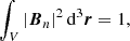$$ \begin{aligned} \int _V|{\boldsymbol{B}}_n|^2\,{\mathrm{d} }^3{\boldsymbol{r}}=1, \end{aligned} $$